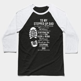 To My Stepped Up Dad Baseball T-Shirt